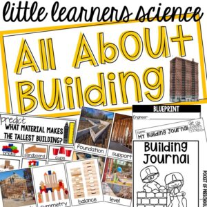Little Learners Science all about building, a printable science unit designed for preschool, pre-k, and kindergarten students.