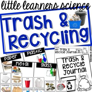 Little Learners Science all about trash and recycling, a printable science unit designed for preschool, pre-k, and kindergarten students.