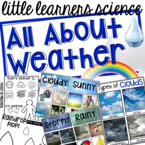 Little Learners Science all about weather, a printable science unit designed for preschool, pre-k, and kindergarten students.