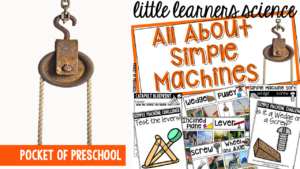 Little Learners Science all about simple machines, a printable science unit designed for preschool, pre-k, and kindergarten students.